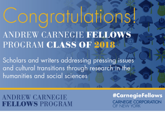 Carnegie Corporation of New York Names 31 Winners of Andrew Carnegie Fellowships 